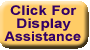Click For Assistance With Display