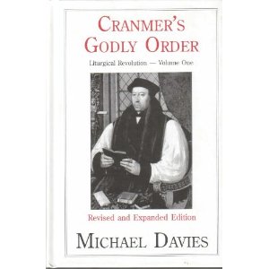 Cranmer's Godly Order: The Destruction of Catholicism Through Liturgical Change [Book] (Click to buy & for more info.)