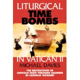 Liturgical Time Bombs in Vatican II: Destruction of the Faith Through Changes in Catholic Worship [Book] (Click to buy & for more info.)