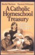 A Catholic Homeschool Treasury: Nurturing Children's Love for Learning [Book] (Click to buy & for more info.)