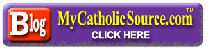 Click to Visit the MyCatholicSource.com Blog