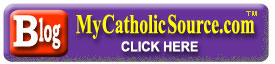 Click to Visit the MyCatholicSource.com Blog