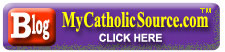 Click to Visit the MyCatholicSource.com Blog