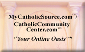 MyCatholicSource.com / CatholicCommunityCenter.com
