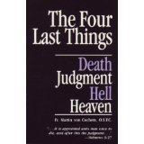 The Four Last Things: Death, Judgment, Hell, Heaven [Book] (Click to buy & for more info.)