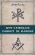 Why Catholics Cannot Be Masons [Book] (Click to buy & for more info.)
