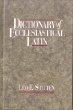 Dictionary of Ecclesiastical Latin [Book] (Click to buy & for more info.)