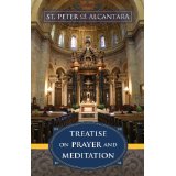 Treatise on Prayer and Meditation by St Peter of Alcantara [Book] (Click to buy & for more info.)