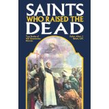 Saints Who Raised the Dead: True Stories of 400 Resurrection Miracles [Book] (Click to buy & for more info.)