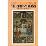 How Christ Said the First Mass [Book] (Click to buy & for more info.)