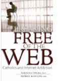 Breaking Free of the Web: Catholics and Internet Addiction [Book] (Click to buy & for more info.)
