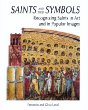 Saints and Their Symbols: Recognizing Saints in Art and in Popular Images [Book] (Click to buy & for more info.)