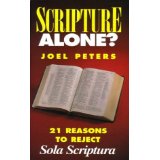 Scripture Alone? 21 Reasons to Reject Sola Scriptura [Book] (Click to buy & for more info.)