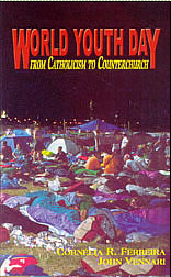 World Youth Day: From Catholicism to Counterchurch [Book] (Click to buy & for more info.)